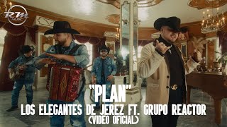 Plan  Video oficial  Los Elegantes de Jerez Ft Grupo Reactor 2023 [upl. by Akitan]