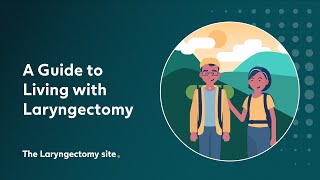 A Guide to Living with Laryngectomy [upl. by Sturrock]