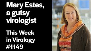 TWiV 1149 Mary Estes A Gutsy Virologist [upl. by Roi493]