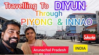 Travelling To DIYUN via PIYONG AND INNAO Of Arunachal Pradesh  Exploring Arunachal Pradesh watch [upl. by Monetta310]