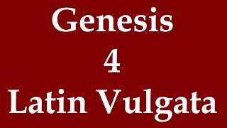 Latín Biblia Sacra Vulgata  Genesis 4 [upl. by Leumhs]