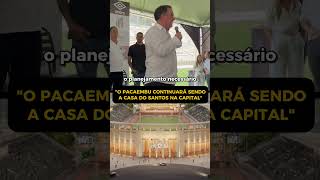 O NOVO PACAEMBÚ SERÁ CASA DO SANTOS NA CAPITAL futebol [upl. by Dena]