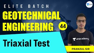 Triaxial Test  L  44  Geotechnical Engineering  Elite Batch  Pranjul Sir [upl. by Wilterdink737]