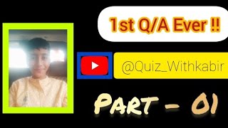 1st QA Ever  ll quizwithkabir [upl. by Cobby70]