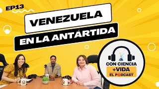 Con Ciencia Vida el podcast EP 13 Venezuela en la Antártida [upl. by Mcgray486]