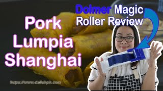 PORK LUMPIA SHANGHAI RECIPE  DOLMER MAGIC ROLLER REVIEW  Delish PH [upl. by Hausner]