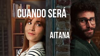 Cuando será  Aitana LETRA [upl. by Selle]