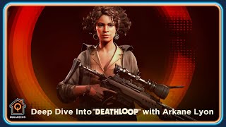 Deep Dive into DEATHLOOP with Arkane Lyon [upl. by Aronos]