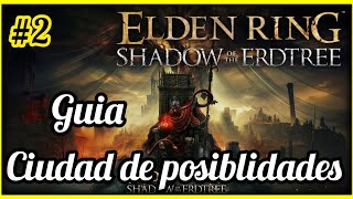 Elden Ring Shadow of the Erdtree  DLC GUIA PARTE 2  ciudad de posibilidades eldenring [upl. by Katie]