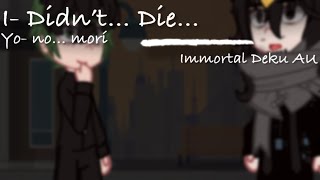 I Didn’t… Die…  Gacha Club  MhaBnha  Immortal Deku AU  Read Desc [upl. by Sihunn]