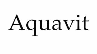 How to Pronounce Aquavit [upl. by Pisarik]