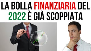 La BOLLA finanziaria del 2022 è già scoppiata [upl. by Surdna]