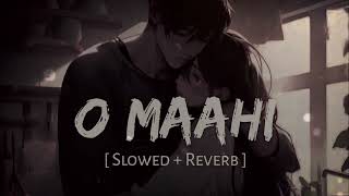 O MAHI  Sad Song  Slowed  Reverb   Lofi [upl. by Anelec]