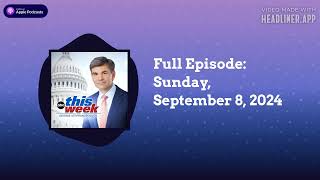 This Week with George Stephanopoulos  Full Episode Sunday September 8 2024 [upl. by Papst]