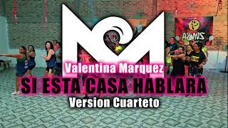 Si Esta Casa Hablara  Version Cuarteto Dj Andy Lazarte Valentina Marquez  Coreo Marce Soto [upl. by Atcliffe]