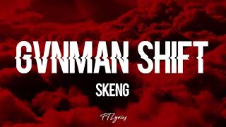 SKENG GVNMAN SHIFT LYRICS [upl. by Danelle]