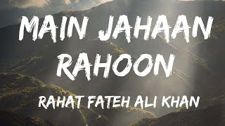 Main Jahaan Rahoon Lyrics  Namastey London  Akshay Kumar  Rahat Fateh Ali Khan  Lyrics Song [upl. by Chin]