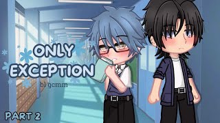 Only Exception PART 2  BL  gacha club mini movie  bl gcmm [upl. by Dibru220]