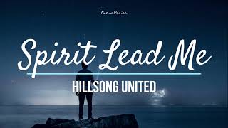 Spirit Lead Me  Hillsong UNITED Lyrics [upl. by Leissam]