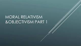 Moral relativism and objectivism part 1 Opinionated version [upl. by Ardenia203]