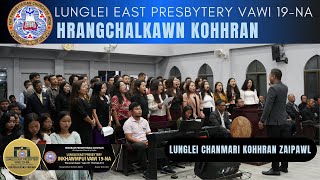 Lunglei Chanmari Kohhran Zaipawl  LUNGLEI EAST PRESBYTERY VAWI 19na PCI Hrangchalkawn Kohhran [upl. by Einolem822]