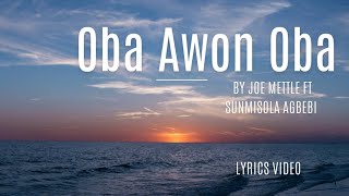 Oba Awon Oba by Joe Mettle Ft Sunmisola Agbebi lyrics video gospelmusic worshipmusic lyrics [upl. by Tilly]