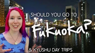 Should You Go to FUKUOKA amp Kyushu Day Trips [upl. by Brana]