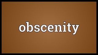 Obscenity Meaning [upl. by Lleryd201]