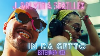 J Balvin amp Skrillex  In Da Getto  Extended Mix Version Longue [upl. by Meletius72]