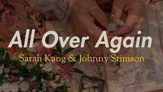 Sarah Kang amp Johnny Stimson  All Over Again Lyrics [upl. by Ahsirahc56]