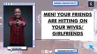 MEN YOUR FRIENDS ARE HITTING ON YOUR WIVES GIRLFRIENDS [upl. by Akinahs]