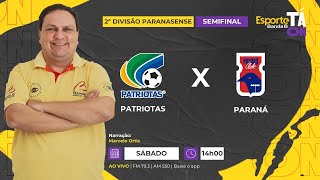 AO VIVO  PATRIOTAS x PARANÁ CLUBE 0607 [upl. by Drareg]