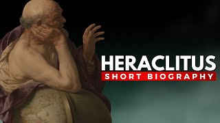 HERACLITUS  The Philosopher of Change You Need to Know [upl. by Singhal475]