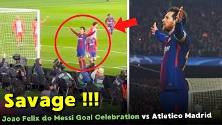 Joao Felix do Messi Goal Celebration vs Atletico Madrid [upl. by Ahsytal]