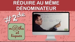 Réduire au même dénominateur  Seconde [upl. by Ainod214]