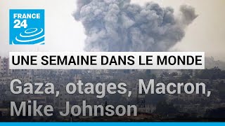 Une semaine dans le monde  vers une offensive à Gaza  Emmanuel Macron pour une trêve [upl. by Nala]