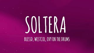 Soltera  Blessd Westcol Ovy On The Drums LetraLyrics W Sound 01 [upl. by Atsirak632]