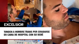 Tunden a hombre trans por grabarse en cama de hospital con su bebé [upl. by Saleem309]