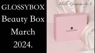 SPOILERS GLOSSYBOX March 2024 Beauty Box FullReveal [upl. by Enegue324]