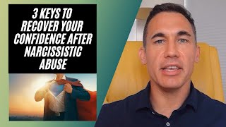 3 keys to recover your confidence after narcissistic abuse [upl. by Kellda368]