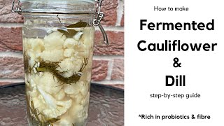 LACTOFERMENTED CAULIFLOWER amp DILL  A STEP BY STEP GUIDE [upl. by Annerb133]