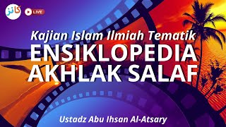 Kajian Islam Ilmiah Tematik  Ensiklopedia Akhlak Salaf  Ustadz Abu Ihsan AlAtsary [upl. by Nivla]