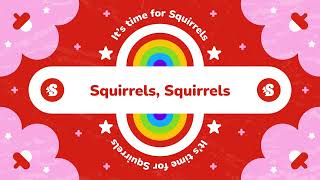 Its Time for Squirrels [upl. by Ailana]