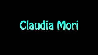 Learn How To Pronounce Claudia Mori [upl. by Nnylyar268]