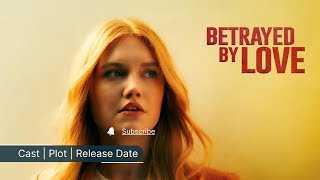 Betrayed by Love Lifetime Movie Plot Cast Release Date [upl. by Willem]