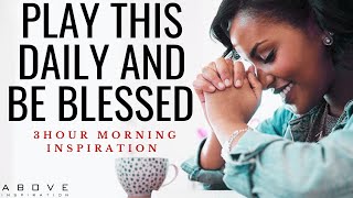 GOD’S STRENGTH FOR THIS DAY  Play This Daily And Be Blessed  3 Hour Christian Morning Inspiration [upl. by Nnairek]