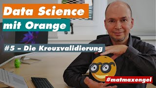 5 Data Science mit Orange  Die Kreuzvalidierung [upl. by Giacamo]