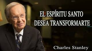 Charles Stanley Español  El Espíritu Santo Desea Transformarte [upl. by Zaneski]