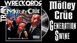 TRAINWRECKORDS Mötley Crües quotGeneration Swinequot [upl. by Zilber]