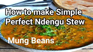 How to make Simple Perfect Ndengu Stew  Green Grams Stew  Mung Beans [upl. by Orozco827]